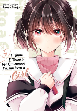 Cover image for 9798891605015 - I Think I Turned My Childhood Friend Into a Girl Vol. 7