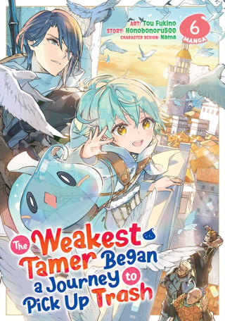 Cover image for 9798891605084 - The Weakest Tamer Began a Journey to Pick Up Trash (Manga) Vol. 6