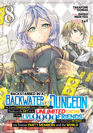 Cover image for 9798891605473 - Backstabbed in a Backwater Dungeon: My Party Tried to Kill Me, But Thanks to an Infinite Gacha I Got LVL 9999 Friends and Am Out For Revenge (Manga) Vol. 8