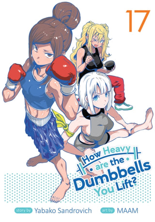 Cover image for 9798891605558 - How Heavy are the Dumbbells You Lift? Vol. 17