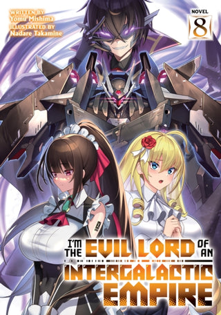 Cover image for 9798891608702 - I’m the Evil Lord of an Intergalactic Empire! (Light Novel) Vol. 8