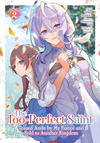 Cover image for 9798891609532 - The Too-Perfect Saint: Tossed Aside by My Fiance and Sold to Another Kingdom (Manga) Vol. 2
