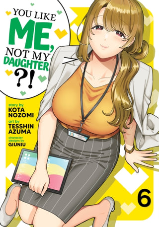 Cover image for 9798891609877 - You Like Me, Not My Daughter?! (Manga) Vol. 6
