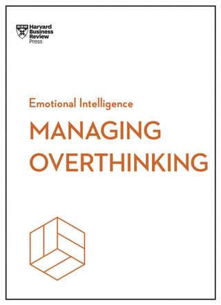 Supplemental image for 9798892790826 - Managing Overthinking (HBR Emotional Intelligence Series)