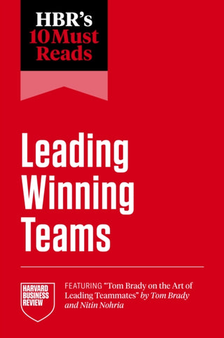 Supplemental image for 9798892791427 - HBR's 10 Must Reads on Leading Winning Teams (featuring "Tom Brady on the Art of Leading Teammates" by Tom Brady and Nitin Nohria)