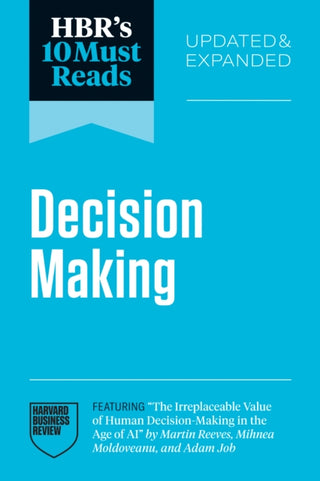 Cover image for 9798892793001 - HBR's 10 Must Reads on Decision-Making, Updated and Expanded (featuring "The Irreplaceable Value of Human Decision-Making in the Age of AI" by Martin Reeves, Mihnea Moldoveanu, and Adam Job)