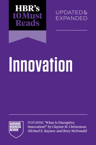 Cover image for 9798892793025 - HBR's 10 Must Reads on Innovation, Updated & Expanded (featuring "What Is Disruptive Innovation?" by Clayton M. Christensen, Michael E. Raynor, and Rory McDonald)