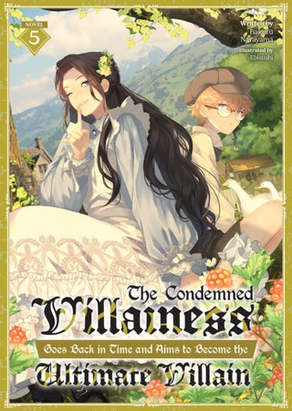 Cover image for 9798893730166 - The Condemned Villainess Goes Back in Time and Aims to Become the Ultimate Villain (Light Novel) Vol. 5