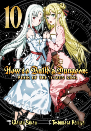 Cover image for 9798893732702 - How to Build a Dungeon: Book of the Demon King Vol. 10