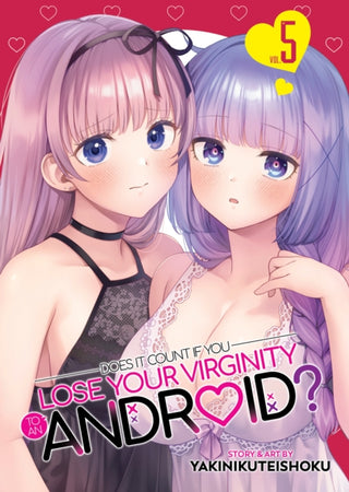 Cover image for 9798893732818 - Does it Count if You Lose Your Virginity to an Android? Vol. 5