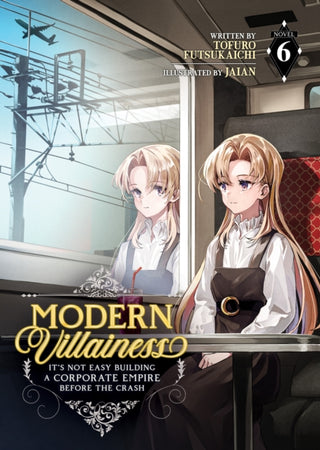 Cover image for 9798893733020 - Modern Villainess: It's Not Easy Building a Corporate Empire Before the Crash (Light Novel) Vol. 6