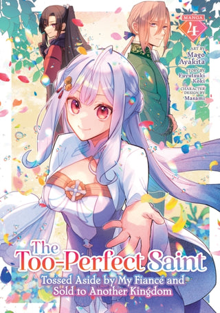 Cover image for 9798893733679 - The Too-Perfect Saint: Tossed Aside by My Fiance and Sold to Another Kingdom (Manga) Vol. 4