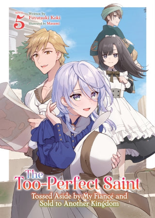 Cover image for 9798893733853 - The Too-Perfect Saint: Tossed Aside by My Fiance and Sold to Another Kingdom (Light Novel) Vol. 5