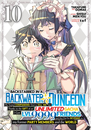 Cover image for 9798893733976 - Backstabbed in a Backwater Dungeon: My Party Tried to Kill Me, But Thanks to an Infinite Gacha I Got LVL 9999 Friends and Am Out For Revenge (Manga) Vol. 10