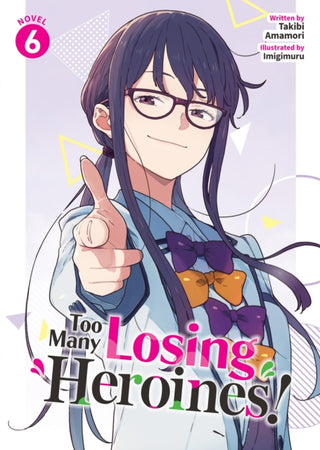 Cover image for 9798893735628 - Too Many Losing Heroines! (Light Novel) Vol. 6