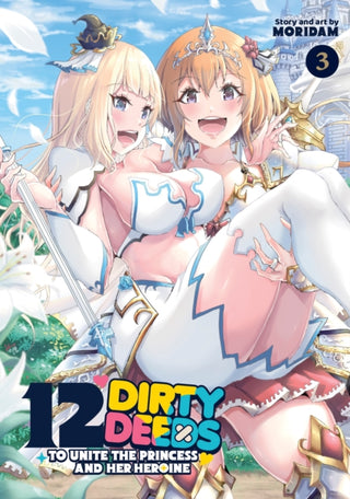 Cover image for 9798893735901 - 12 Dirty Deeds to Unite the Princess and Her Heroine Vol. 3