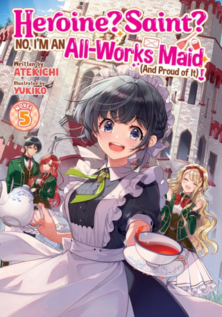Cover image for 9798893736328 - Heroine? Saint? No, I'm an All-Works Maid (And Proud of It)! (Light Novel) Vol. 5