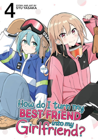 Cover image for 9798893736335 - How Do I Turn My Best Friend Into My Girlfriend? Vol. 4