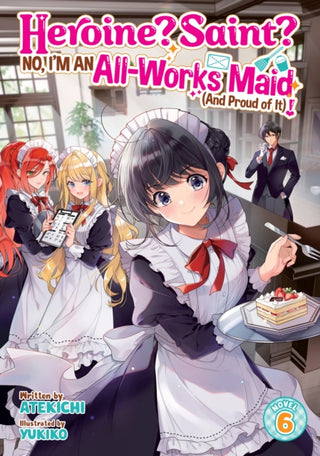 Cover image for 9798893738094 - Heroine? Saint? No, I'm an All-Works Maid (And Proud of It)! (Light Novel) Vol. 6