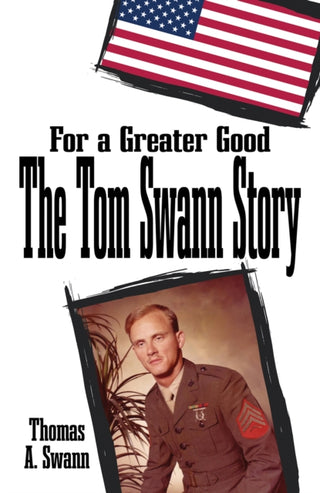 Cover image for 9798895437445 - For a Greater Good: The Tom Swann Story