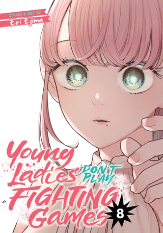 Cover image for 9798895612323 - Young Ladies Don't Play Fighting Games Vol. 8