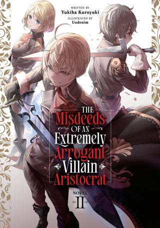 Cover image for 9798895613139 - The Misdeeds of an Extremely Arrogant Villain Aristocrat (Light Novel) Vol. 2