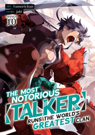 Cover image for 9798895613399 - The Most Notorious "Talker" Runs the World's Greatest Clan (Manga) Vol. 10