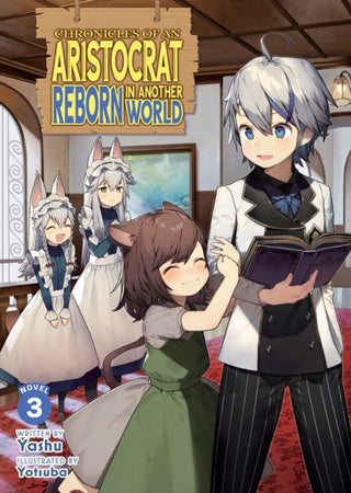 Cover image for 9798895615690 - Chronicles of an Aristocrat Reborn in Another World (Light Novel) Vol. 3