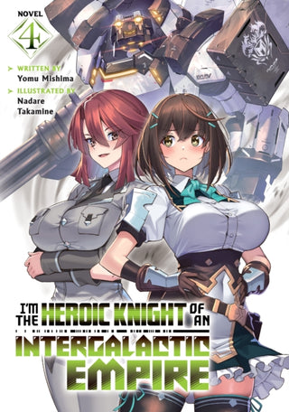 Cover image for 9798895616857 - I'm the Heroic Knight of an Intergalactic Empire! (Light Novel) Vol. 4