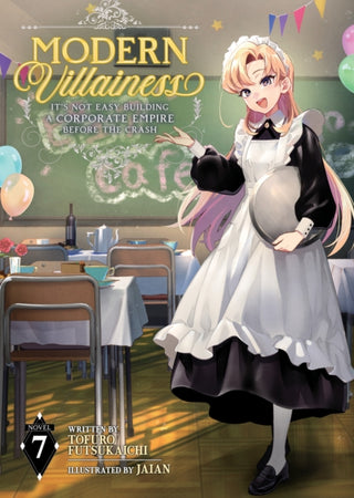 Cover image for 9798895616932 - Modern Villainess: It's Not Easy Building a Corporate Empire Before the Crash (Light Novel) Vol. 7