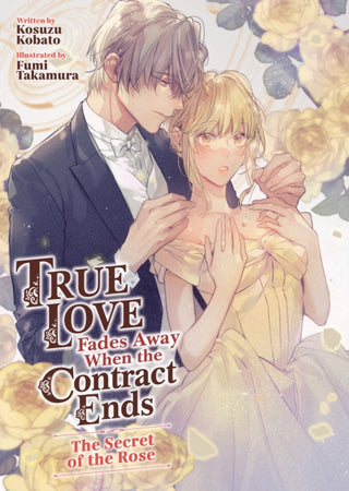 Cover image for 9798895618707 - True Love Fades Away When the Contract Ends - The Secret of the Rose (Light Novel) [Volume 3]