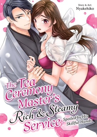 Cover image for 9798895619476 - The Tea Ceremony Master's Rich and Steamy Service: Spoiled by His Skillful Hands