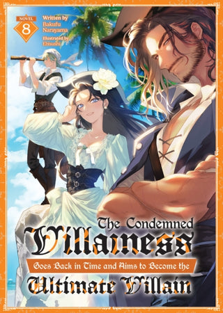 Cover image for 9798897651733 - The Condemned Villainess Goes Back in Time and Aims to Become the Ultimate Villain (Light Novel) Vol. 8
