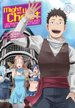 Cover image for 9798897653829 - Might as Well Cheat: I Got Transported to Another World Where I Can Live My Wildest Dreams! (Manga) Vol. 11