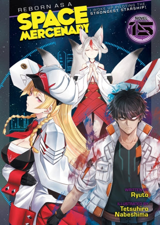 Cover image for 9798897653997 - Reborn as a Space Mercenary: I Woke Up Piloting the Strongest Starship! (Light Novel) Vol. 15