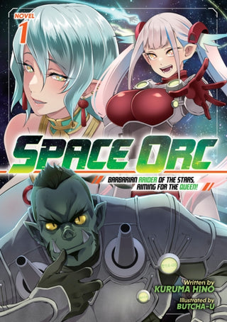Cover image for 9798897659371 - Space Orc: Barbarian Raider of the Stars, Aiming for the Queen! (Light Novel) Vol. 1