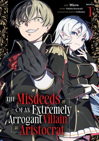 Cover image for 9798897659449 - The Misdeeds of an Extremely Arrogant Villain Aristocrat (Manga) Vol. 1
