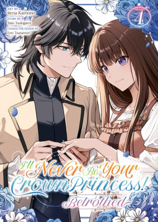Cover image for 9798897659883 - I'll Never Be Your Crown Princess! - Betrothed (Manga) Vol. 4