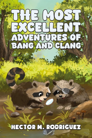 Cover image for 9798897896776 - The Most Excellent Adventures of Bang and Clang