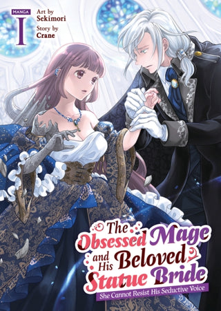 Cover image for 9798898630973 - The Obsessed Mage and His Beloved Statue Bride: She Cannot Resist His Seductive Voice (Manga) Vol. 1