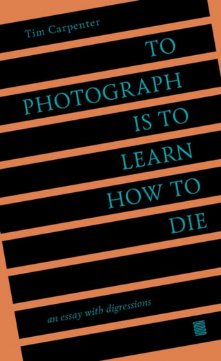 Cover image for 9798985733006 - To Photograph Is to Learn How to Die