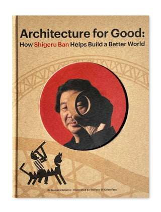 Cover image for 9798986640631 - Shigeru Ban Builds a Better World (Architecture for Good)
