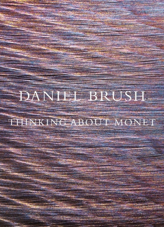 Cover image for 9798987784525 - Daniel Brush: Thinking about Monet